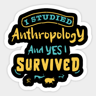 I studied anthropology and YES I survived / anthropology design / anthropologist gift idea / anthropology present design Sticker